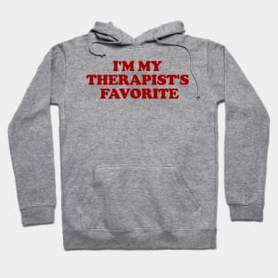 I'm My Therapist's Favorite Funny Apparel Hoodie